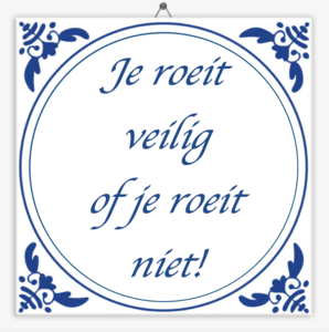 tegeltje-je-roeit-veilig-of-je-roeit-niet
