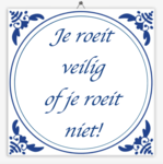 tegeltje-je-roeit-veilig-of-je-roeit-niet